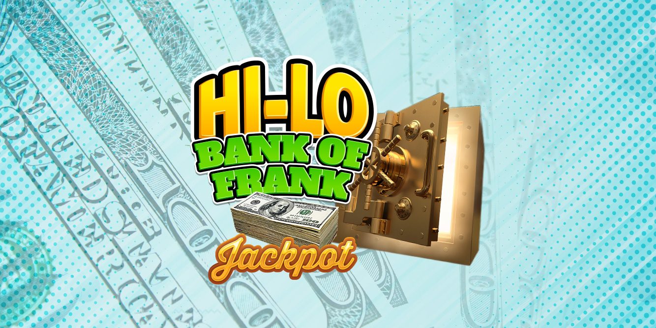 Hi-Lo Bank of Frank Jackpot returns Monday!
