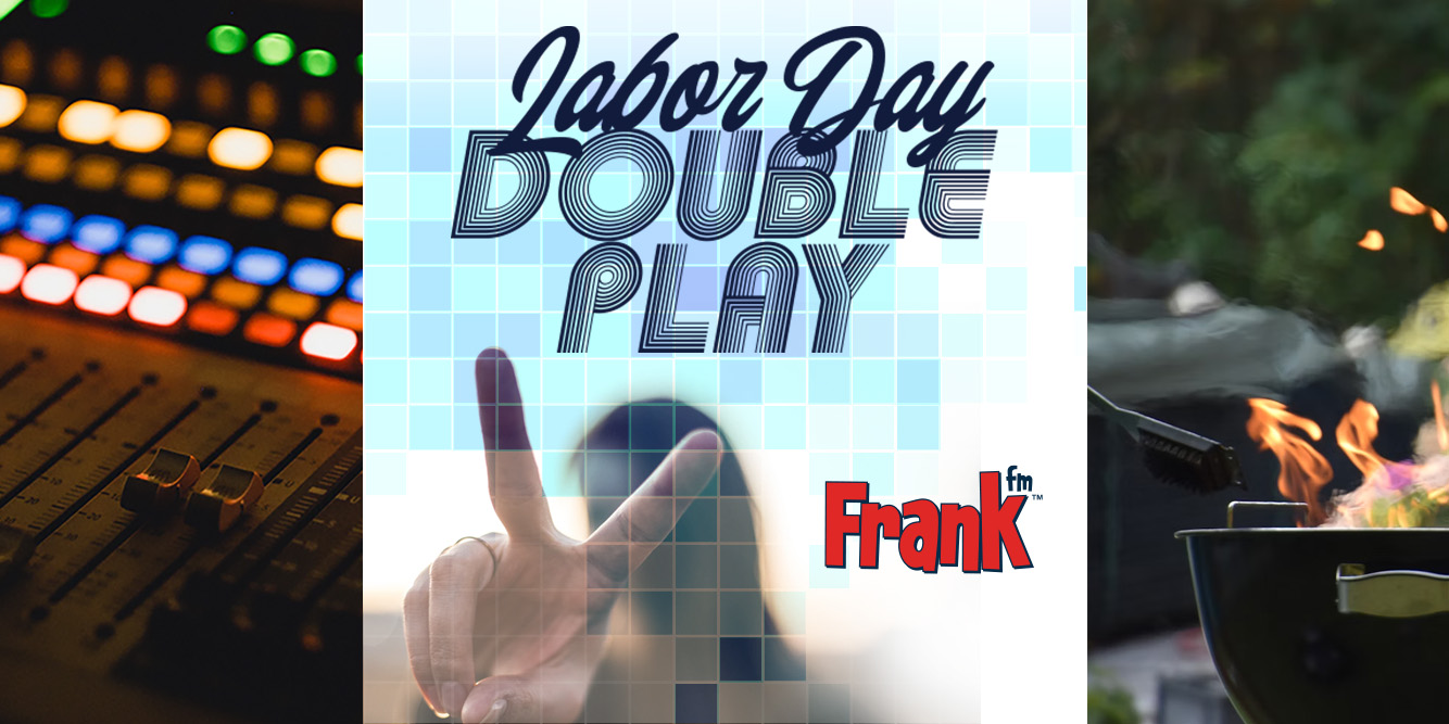 Frank FM’s Labor Day Double Play Weekend