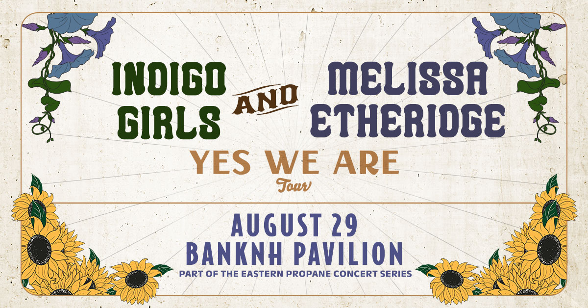 Win Tickets to See Indigo Girls and Melissa Etheridge Live at Bank NH Pavilion!